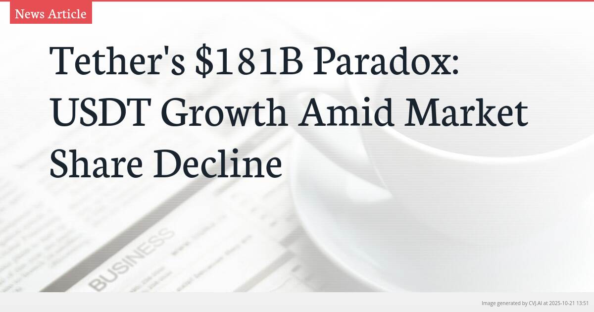 Tether’s $181B Paradox: USDT Growth Amid Market Share Decline