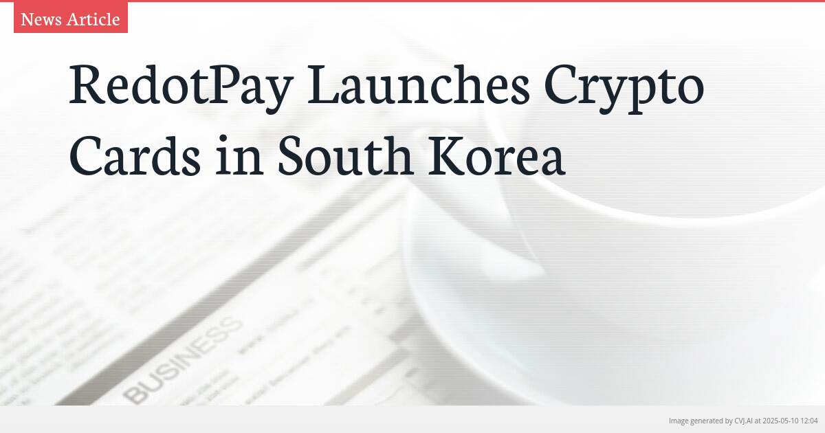 RedotPay Launches Crypto Cards in South Korea