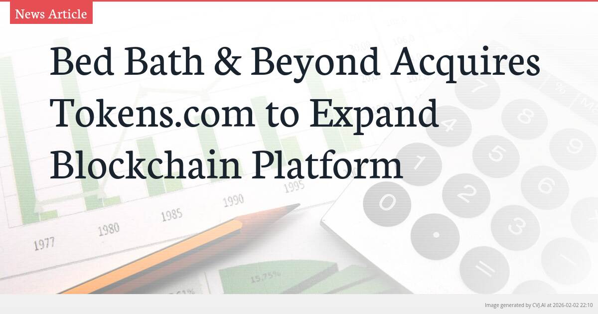 Bed Bath & Beyond Acquires Tokens.com to Expand Blockchain Platform