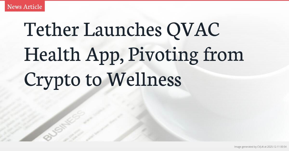Tether Launches QVAC Health App, Pivoting from Crypto to Wellness