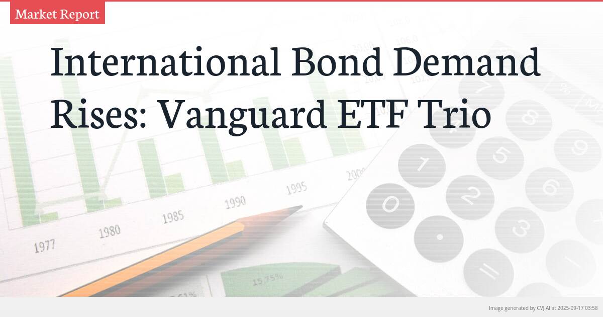 International Bond Demand Rises: Vanguard ETF Trio