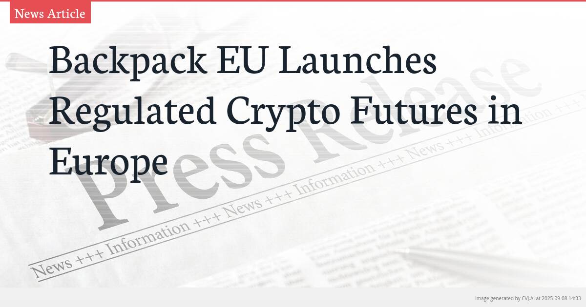 Backpack EU Launches Regulated Crypto Futures in Europe