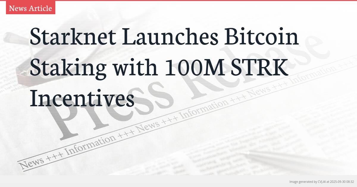 Starknet Launches Bitcoin Staking with 100M STRK Incentives