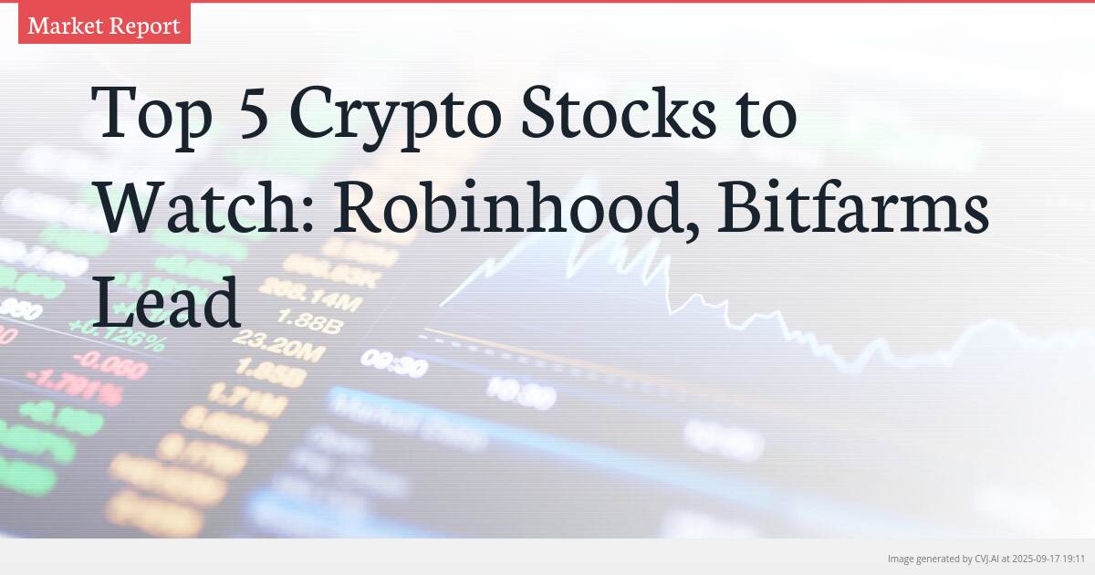 Top 5 Crypto Stocks to Watch: Robinhood, Bitfarms Lead