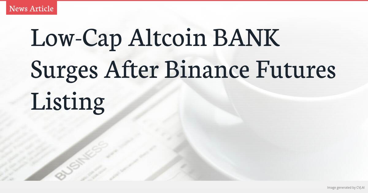 Low-Cap Altcoin BANK Surges After Binance Futures Listing