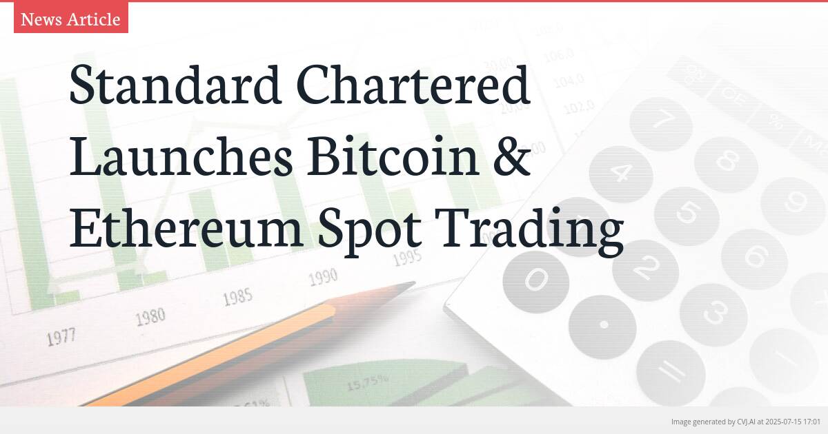 Standard Chartered Launches Bitcoin & Ethereum Spot Trading