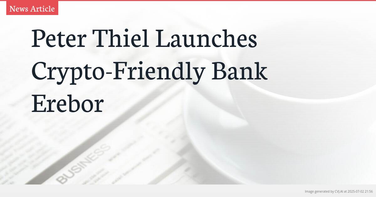 Peter Thiel Launches Crypto-Friendly Bank Erebor