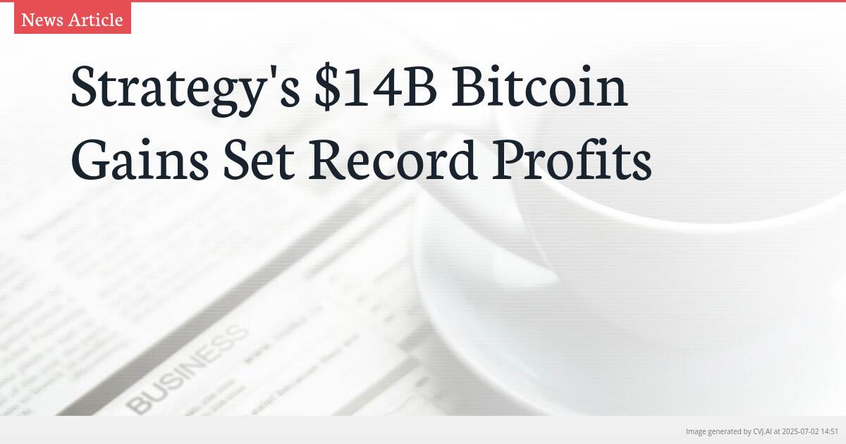 Strategy’s $14B Bitcoin Gains Set Record Profits