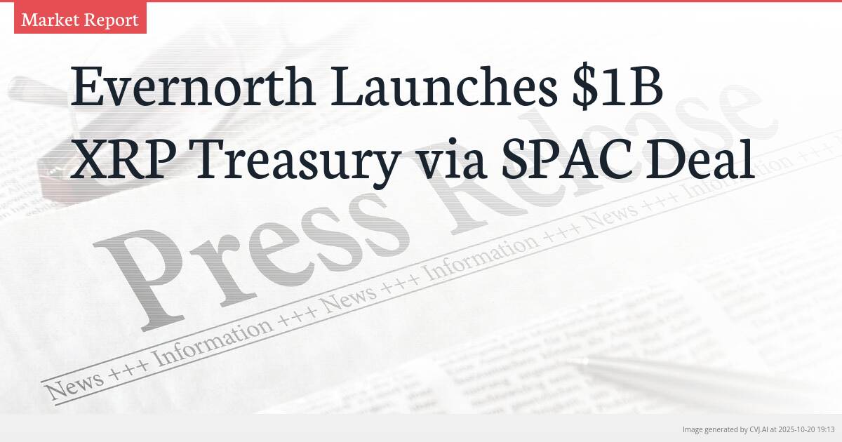 Evernorth Launches $1B XRP Treasury via SPAC Deal