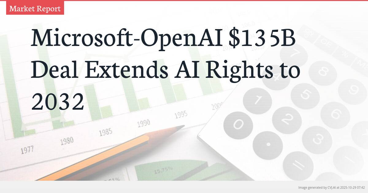 Microsoft-OpenAI $135B Deal Extends AI Rights to 2032 Microsoft-OpenAI $135B Deal Extends AI Rights to 2032