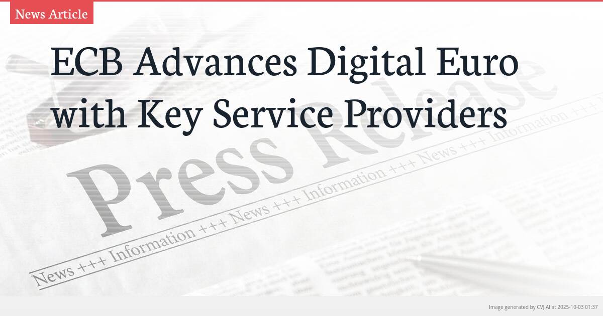 ECB Advances Digital Euro with Key Service Providers