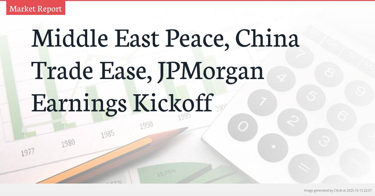 Middle East Peace, China Trade Ease, JPMorgan Earnings Kickoff