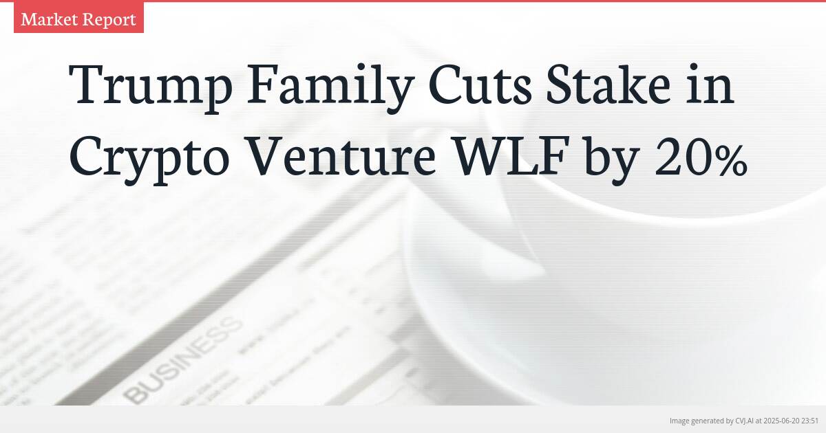 Trump Family Cuts Stake in Crypto Venture WLF by 20%