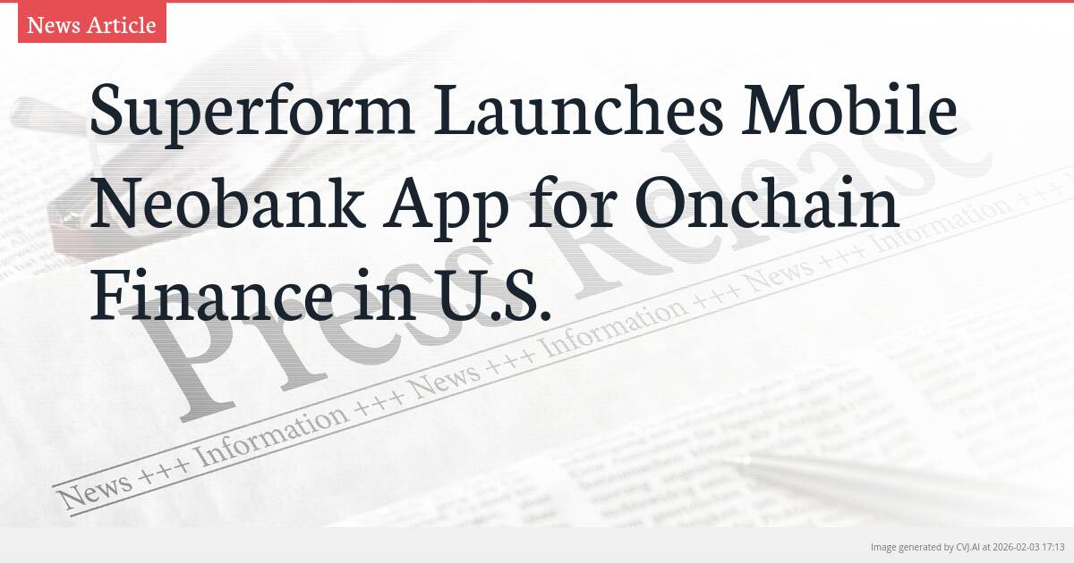 Superform Launches Mobile Neobank App for Onchain Finance in U.S.
