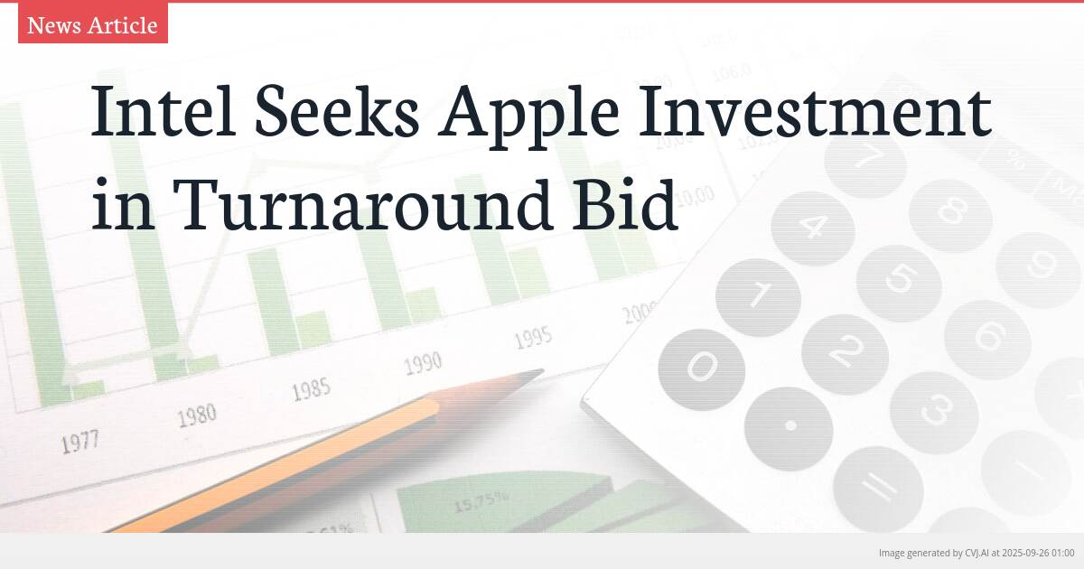 Intel Seeks Apple Investment in Turnaround Bid