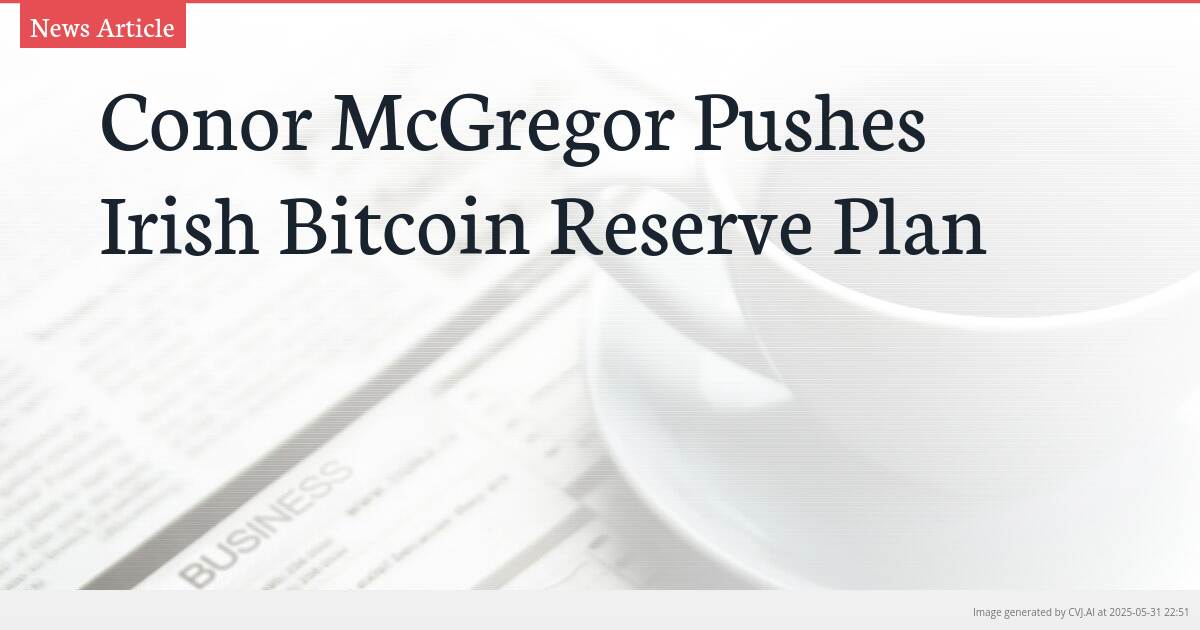 Conor McGregor Pushes Irish Bitcoin Reserve Plan