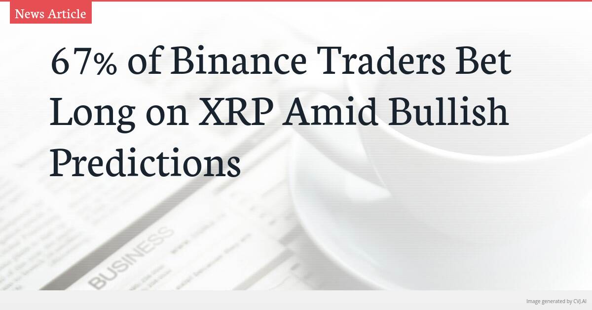 67% of Binance Traders Bet Long on XRP Amid Bullish Predictions