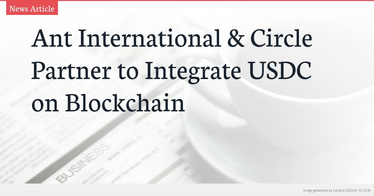 Ant International & Circle Partner to Integrate USDC on Blockchain