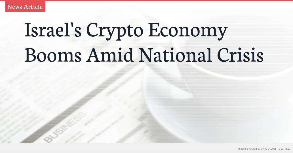 Israel’s Crypto Economy Booms Amid National Crisis