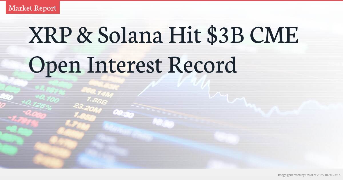 XRP & Solana Hit $3B CME Open Interest Record