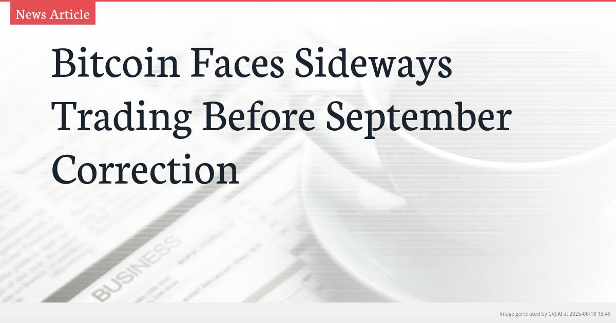 Bitcoin Faces Sideways Trading Before September Correction
