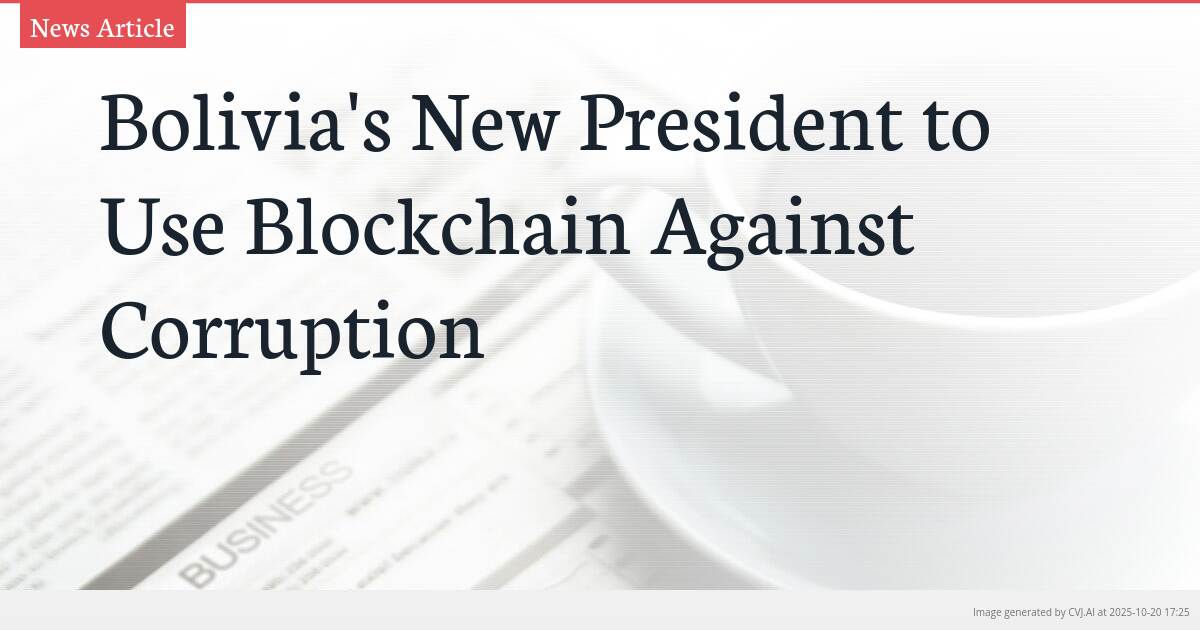 Bolivia’s New President to Use Blockchain Against Corruption
