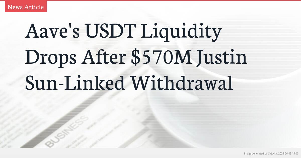 Aave’s USDT Liquidity Drops After $570M Justin Sun-Linked Withdrawal