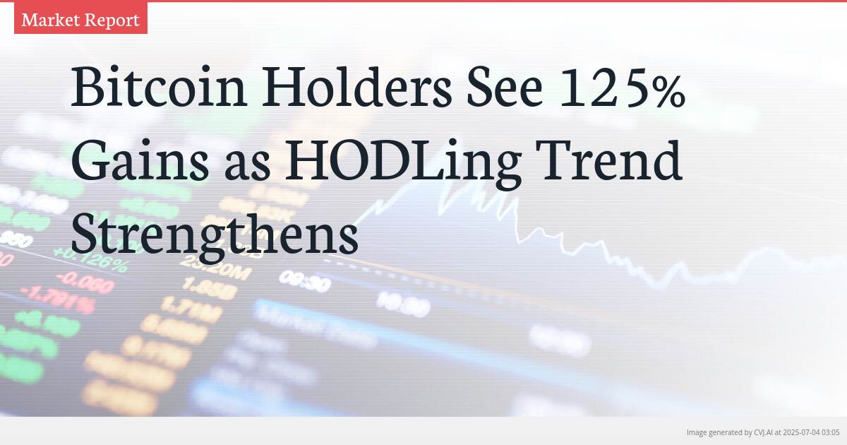 Bitcoin Holders See 125% Gains as HODLing Trend Strengthens