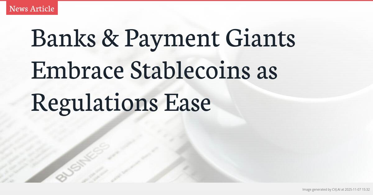 Banks & Payment Giants Embrace Stablecoins as Regulations Ease