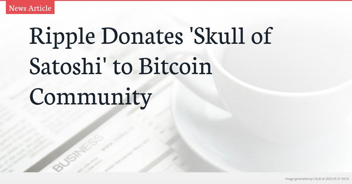 Ripple Donates ‘Skull of Satoshi’ to Bitcoin Community