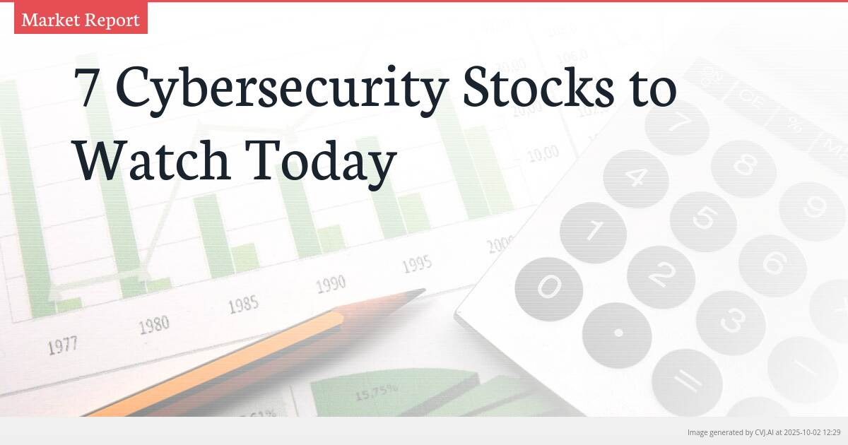 7 Cybersecurity Stocks to Watch Today