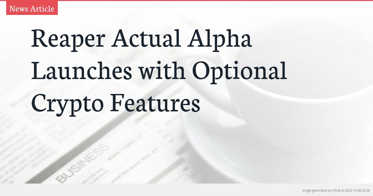 Reaper Actual Alpha Launches with Optional Crypto Features