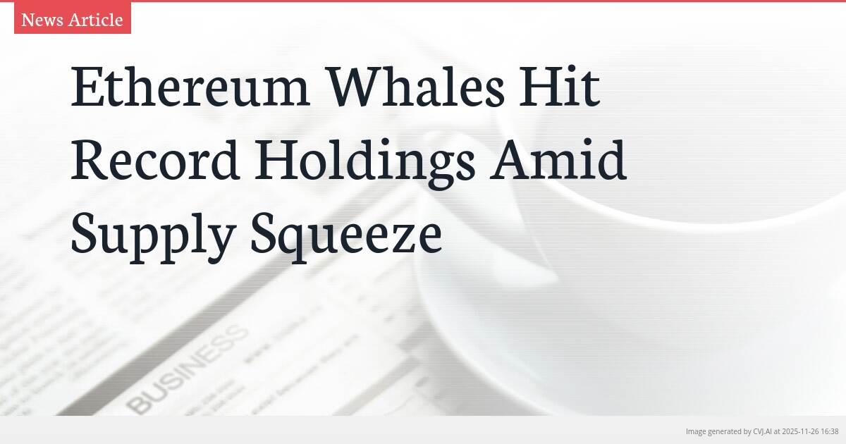 Ethereum Whales Hit Record Holdings Amid Supply Squeeze