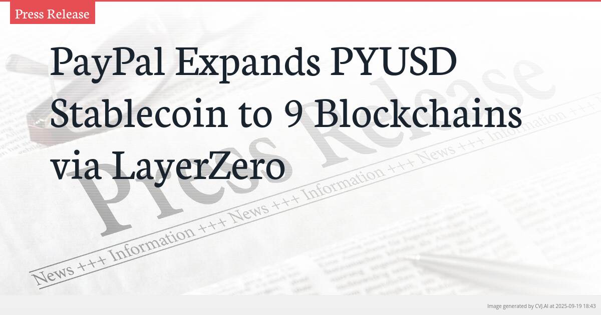 PayPal Expands PYUSD Stablecoin to 9 Blockchains via LayerZero