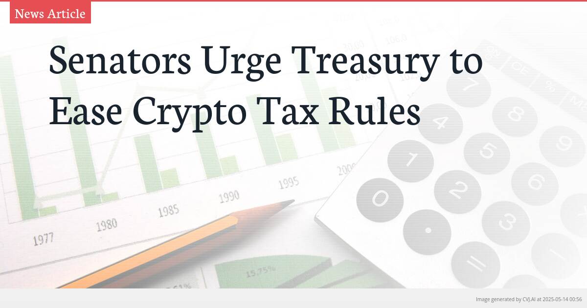 Senators Urge Treasury to Ease Crypto Tax Rules