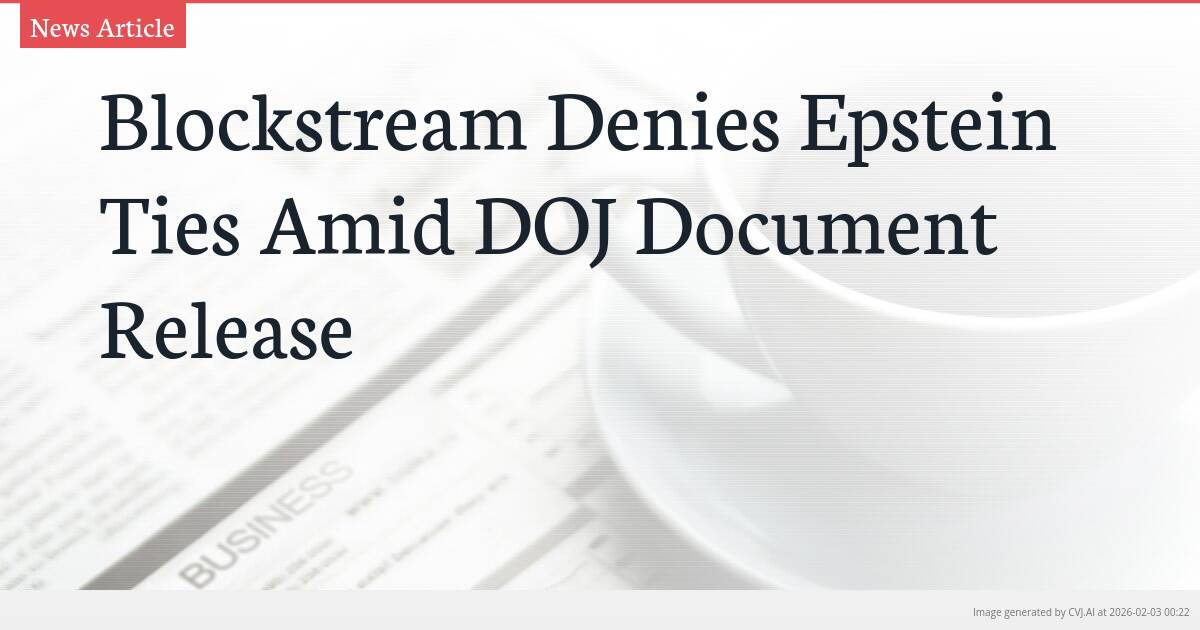 Blockstream Denies Epstein Ties Amid DOJ Document Release