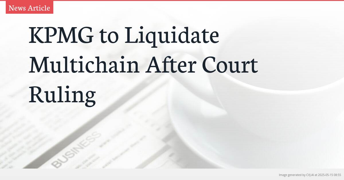 KPMG to Liquidate Multichain After Court Ruling