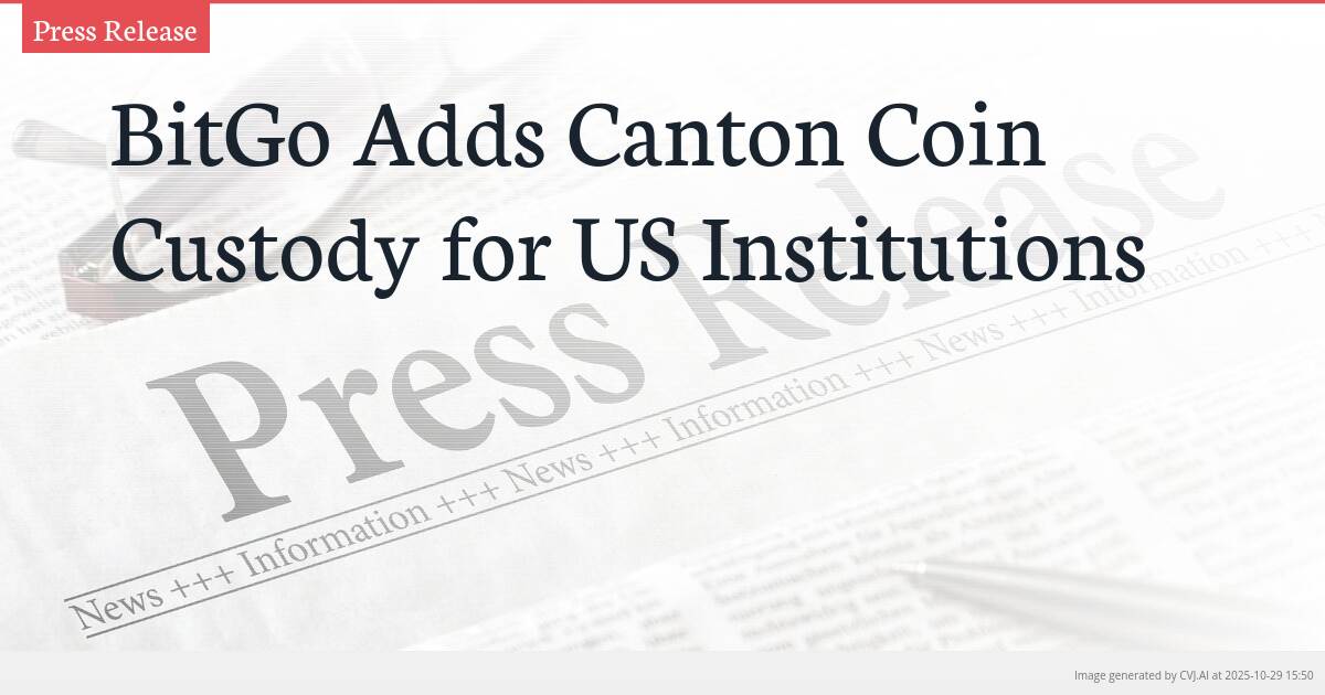 BitGo Adds Canton Coin Custody for US Institutions BitGo Adds Canton Coin Custody for US Institutions