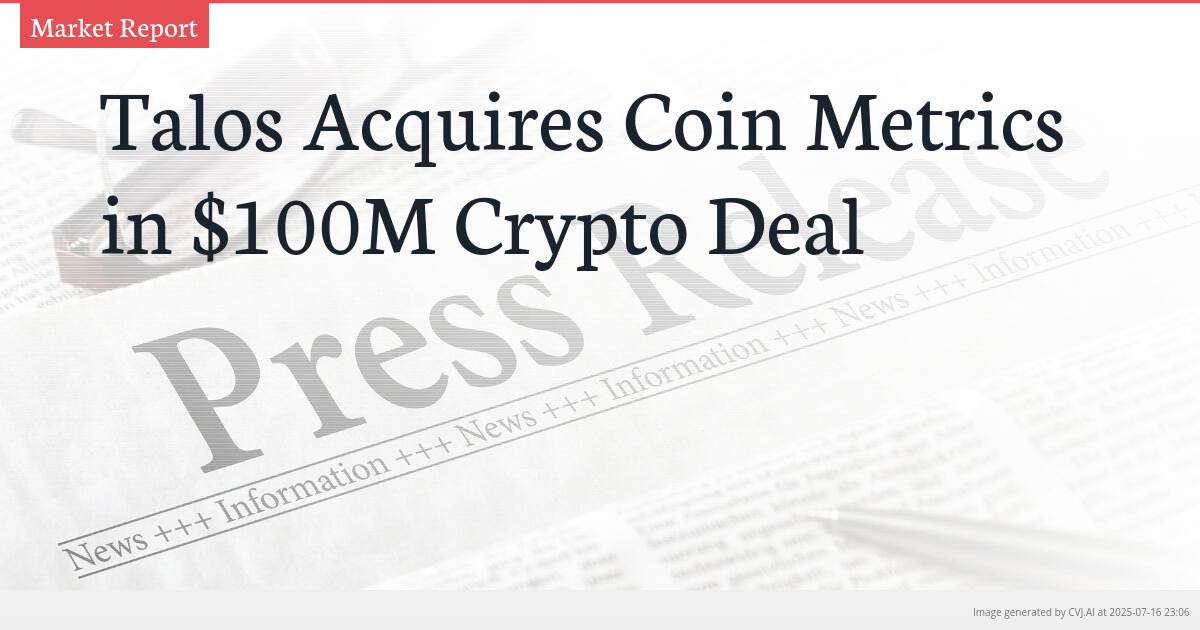 Talos Acquires Coin Metrics in $100M Crypto Deal