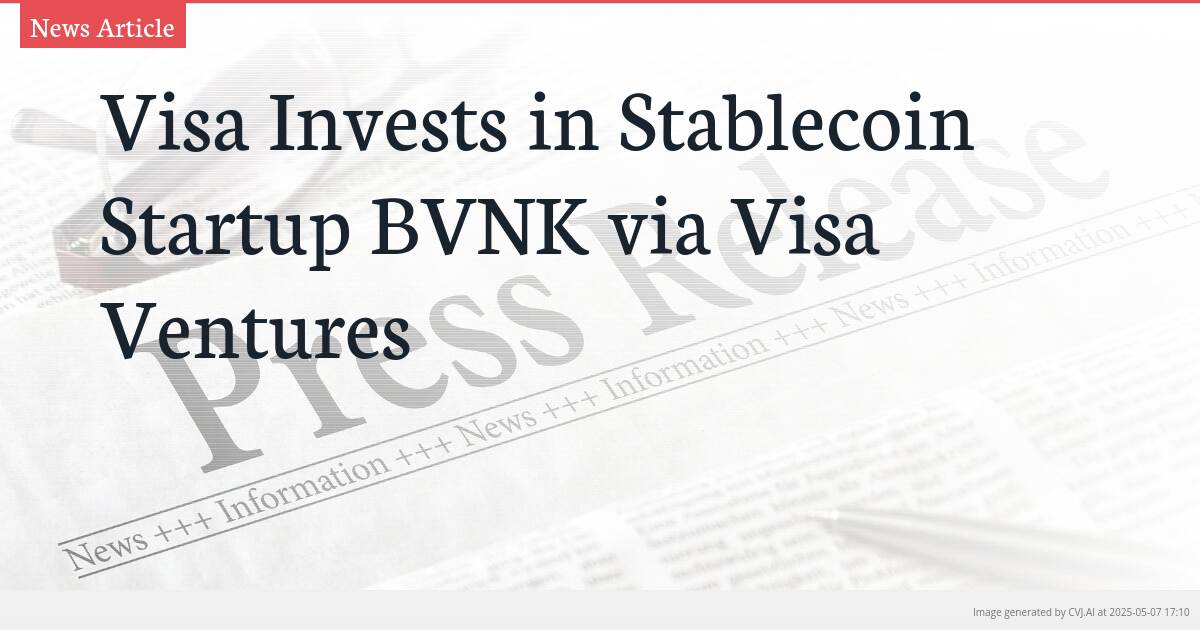 Visa Invests in Stablecoin Startup BVNK via Visa Ventures