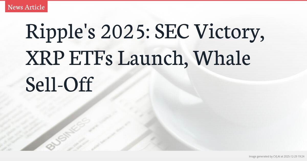 Ripple’s 2025: SEC Victory, XRP ETFs Launch, Whale Sell-Off
