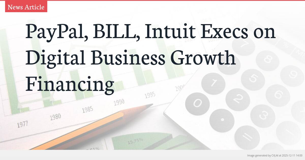 PayPal, BILL, Intuit Execs on Digital Business Growth Financing