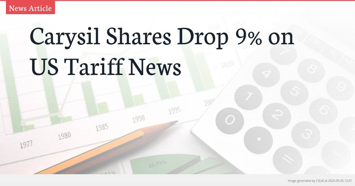Carysil Shares Drop 9% on US Tariff News