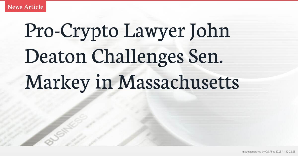 Pro-Crypto Lawyer John Deaton Challenges Sen. Markey in Massachusetts