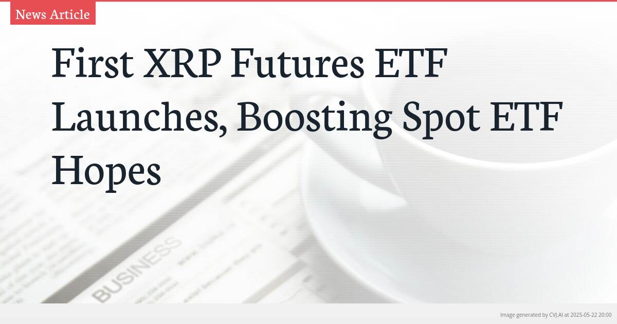 First XRP Futures ETF Launches, Boosting Spot ETF Hopes