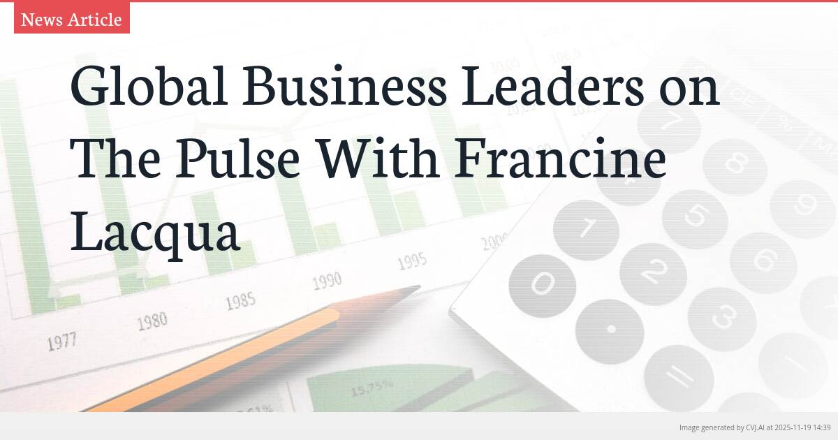 Global Business Leaders on The Pulse With Francine Lacqua
