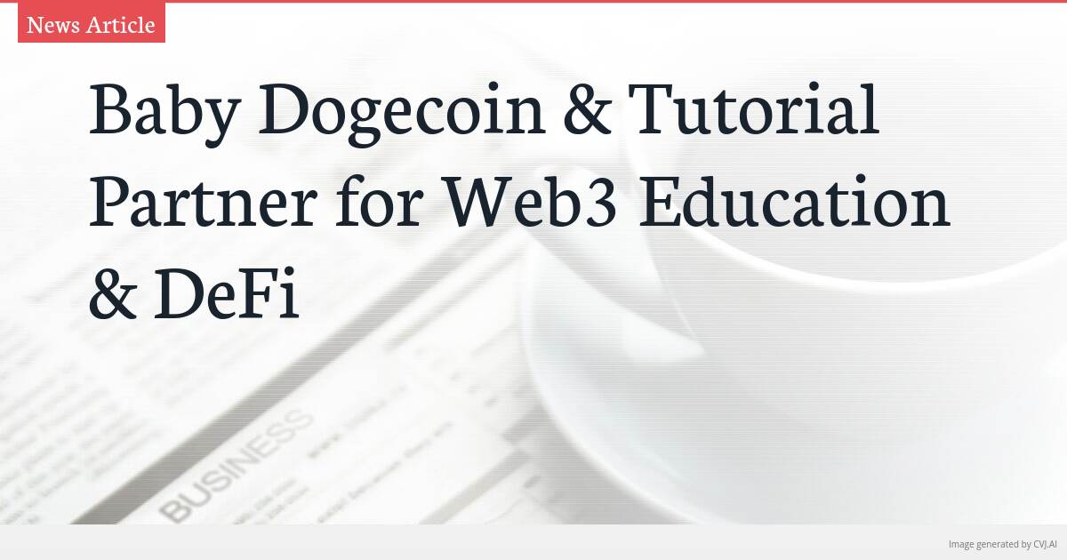 Baby Dogecoin & Tutorial Partner for Web3 Education & DeFi