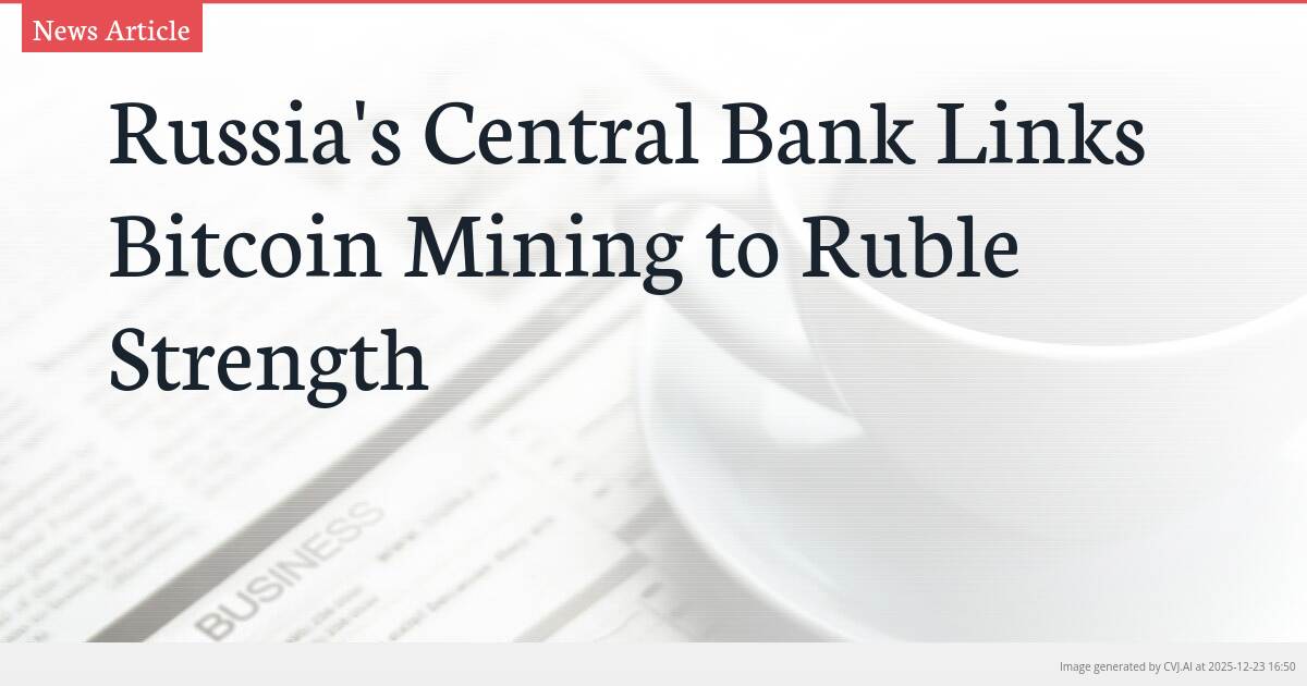 Russia’s Central Bank Links Bitcoin Mining to Ruble Strength