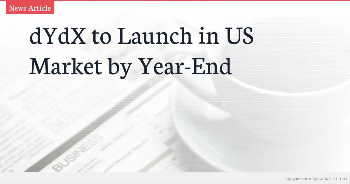 dYdX to Launch in US Market by Year-End