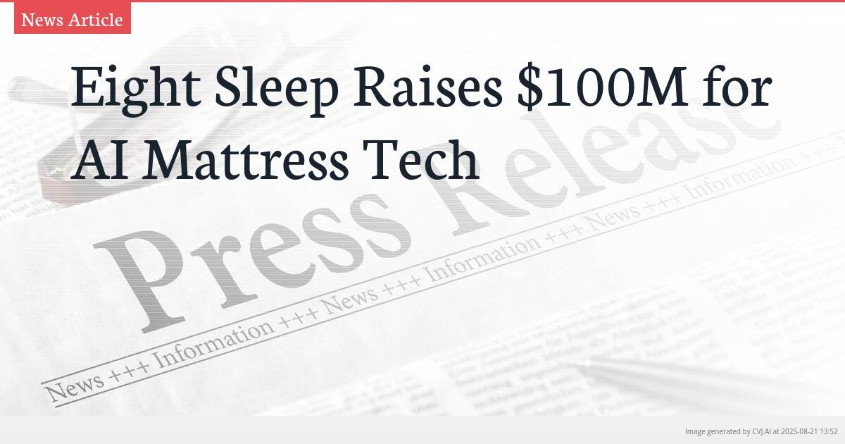 Eight Sleep Raises $100M for AI Mattress Tech
